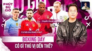 PHÚT BÙ GIỜ | BOXING DAY CỦA NGOẠI HẠNG ANH ĐẾN RỒI