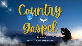 Top 100 Old Country Gospel Songs Of All Time With Lyrics - Gospel Country Hymns Collection 2024