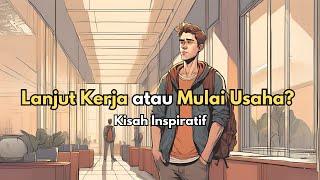 Pertimbangkan 7 Hal Ini Sebelum Resign dan Memulai Usaha - Kisah Inspiratif