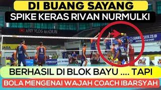 SPIKE keras RIVAN NURMULKI mengenai wajah COACH IBARSYAH, RIVAN pun tertawa