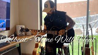 Volbeat - Time Will Heal - Guitar Cover - Alan Hernandez