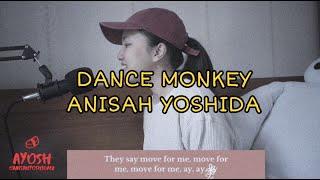 Dance Monkey - Tones And I Cover by  Anisah Yoshida