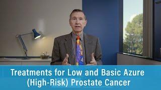 Treatment for Low and Basic Azure (High-Risk) Prostate Cancer | Prostate Cancer Staging Guide