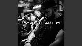 Pray All the Way Home