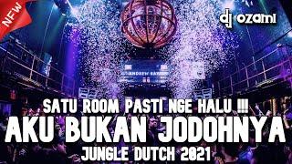 SATU ROOM PASTI NGE HALU !!! DJ AKU BUKAN JODOHNYA X SISA RASA NEW JUNGLE DUTCH 2021 FULL BASS