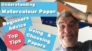 Watercolour Paper - Beginners Tips, Help & Advice -When Using & Choosing - Watercolour Papers