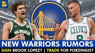 Warriors Rumors Are HEATING UP On Signing Brook Lopez & Kristaps Porzingis Trade