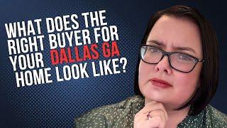 What Does The Right Buyer For Your Dallas GA Home Look Like?