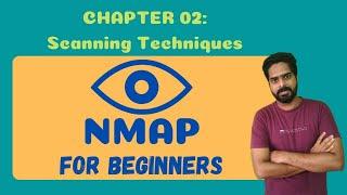 CH:02 NMAP - For Beginners | Scanning Techniques | Scan Types Explained