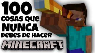 100 Cosas que NUNCA Debes de Hacer en Minecraft