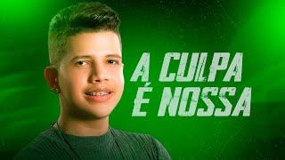 A CULPA É NOSSA - NADSON O FERINHA