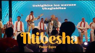 Pastor Lopez - NTIBESHA(Live recording Video)