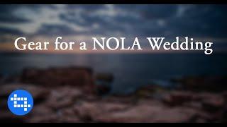 The Gear I'm Using for a New Orleans Destination Wedding