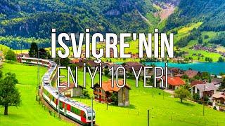 İSVİÇRE'DE ZİYARET EDİLECEK EN İYİ 10 YER| SEYAHAT VİDEOSU