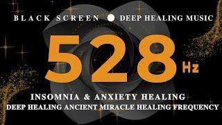 DEEP HEALING 528Hz ANCIENT MIRACLE HEALING FREQUENCYManifest LOVE ENERGYInsomnia Anxiety Healing