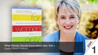 What Women Should Know About Men - Part 1 with Guest Shaunti Feldhahn