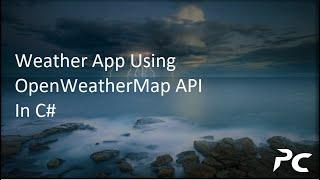 Weather Application in C# using Open Weather Map API - .NET Windows Forms App - Programming Concepts