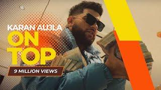 Karan Aujla - On Top (Full Song) | Viral Punjabi Hit | 2022