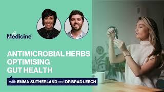 Antimicrobial herbs: Optimising gut health with Emma Sutherland and Dr Brad Leech