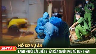 Cái chết bí ẩn của người phụ nữ đơn thân, tử thi không một vết thương | Hồ sơ vụ án 2024 | ANTV