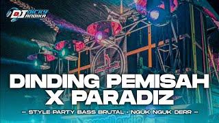 DJ DINDING PEMISAH X PARADIZ STYLE PARTY PARGOY BASS NGUK - DICKY ANDIKA