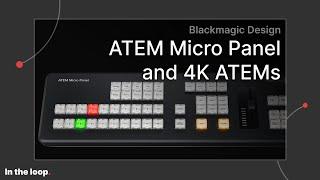 ATEM Micro Panel, 1 M/E and 2 M/E Constellation 4K // In the Loop