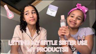 LETTING MY LITTLE SISTER USE MY PRODUCTS!!