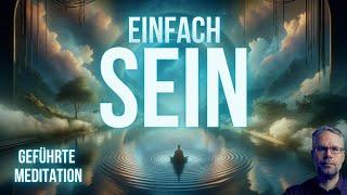 EINFACH SEIN: Geführte Meditation für nonduales Bewusstsein