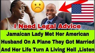 JAMAICAN LADY GOT PUT OUT BY HER AMERICAN HUSBAND ,THEN HE SEND HER BACK TO JAMAICA TO SUFFER