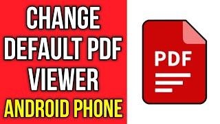 How To Change Default PDF Viewer On Android Phone