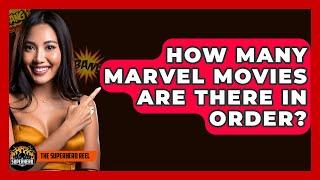 How Many Marvel Movies Are There In Order? - The Superhero Reel