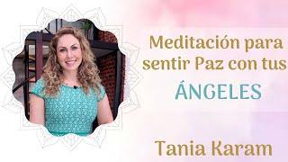 MEDITACIÓN para sentir PAZ con tus ÁNGELES | Tania Karam