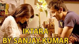 IKATARA By Sanjay kumar | Wake up sid | Ranbir Kapoor | Konkona sen Romantic song