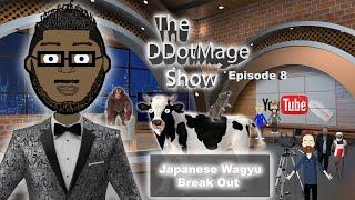 "Japanese Wagyu Break Out" | Episode 8 | The DDotMage Show | Animated Talk Show