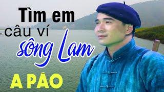 Tìm Em Câu Ví Sông Lam - A Páo - Những khúc Dân ca xứ Nghệ triệu người mê