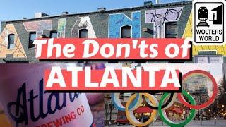 Atlanta: The Don'ts of Visiting Atlanta