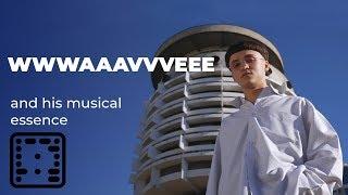 WWWAAAVVVEEE and his musical essence