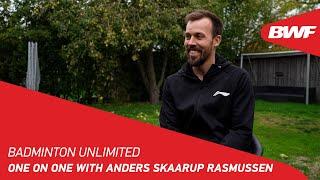 Badminton Unlimited | One on One with Anders Skaarup Rasmussen | BWF 2022