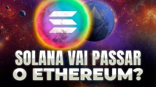 SOLANA FLIPANDO O ETHEREUM? DESCUBRA SE É O FIM DO ETHEREUM!