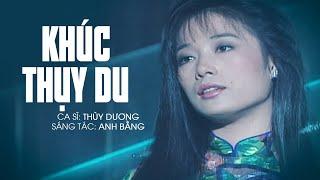 KHÚC THỤY DU - THÙY DƯƠNG | St: Anh Bằng | Official Music Video