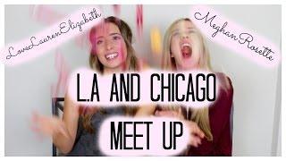 MeghanRosette & LoveLaurenElizabeth Chicago & LA Meet Up!