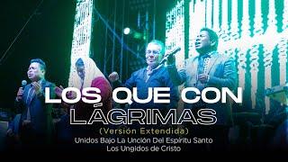 Los Ungidos De Cristo - Los que con lagrimas Sembraron (VERSION EXTENDIDA)