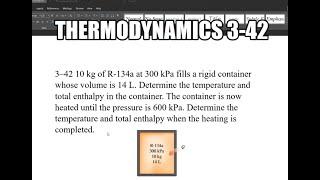 Thermodynamics 3-42 10 kg of R-134a at 300 kPa fills a rigid container whose volume is 14 L.