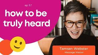 Ep 57 - How to Design Powerful Messages - with Tamsen Webster