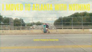 I moved to Atlanta with NOTHING - (Short Film)