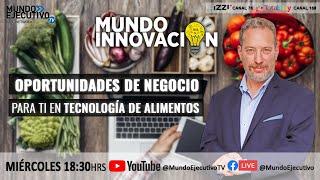 Oportunidades de negocio en tecnología de alimentos #MUNDOINNOVACIÓN