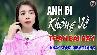 Anh Đi Không Về Em Phải Làm Sao..?DIỄM TRANG - LK Nhạc Sống Trữ Tình VẠN NGƯỜI MÊTOÀN BÀI HAY