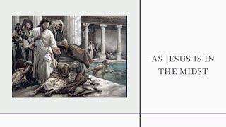 As Jesus Is In The Midst