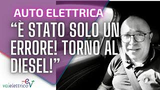 AUTO ELETTRICA - solo UN ERRORE! Torno al DIESEL!