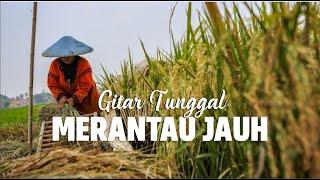 MERANTAU JAUH LAGU GITAR TUNGGAL SUMSEL